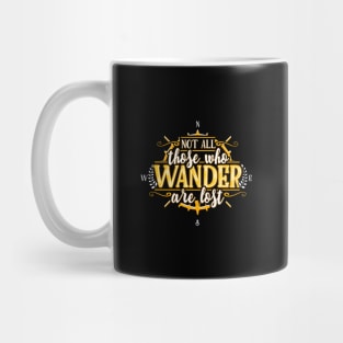 Not all those who wanter are lost Mug